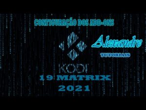 Read more about the article KODI 19 – CONFIGURAÇÃO E INSTALAÇÃO DOS ADD-ONS / MÊS DE MARÇO 2021.